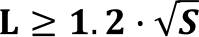 𝐋≥𝟏.𝟐∙  𝑺 
